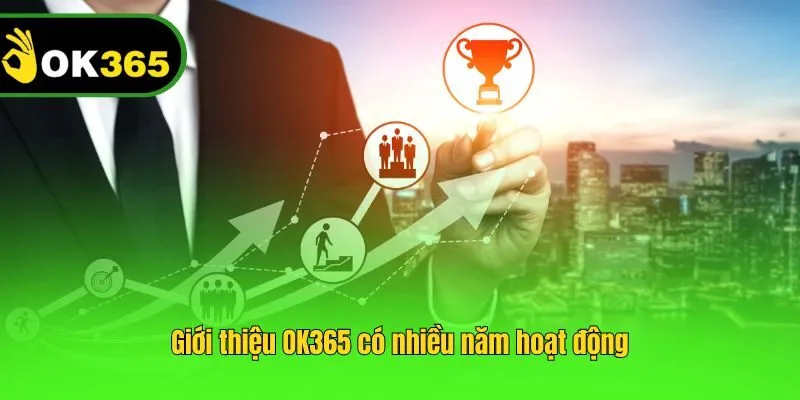 Giới thiệu OK365 và ưu điểm