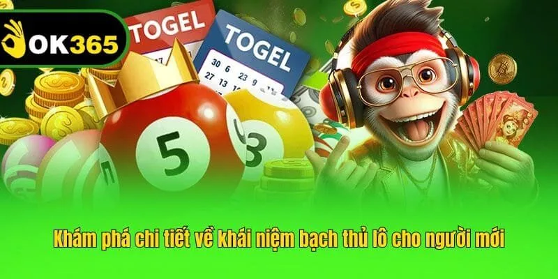 Khám phá chi tiết về khái niệm bạch thủ lô cho người mới