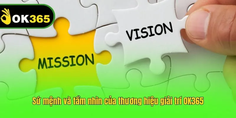 Sứ mệnh và tầm nhìn của thương hiệu giải trí OK365