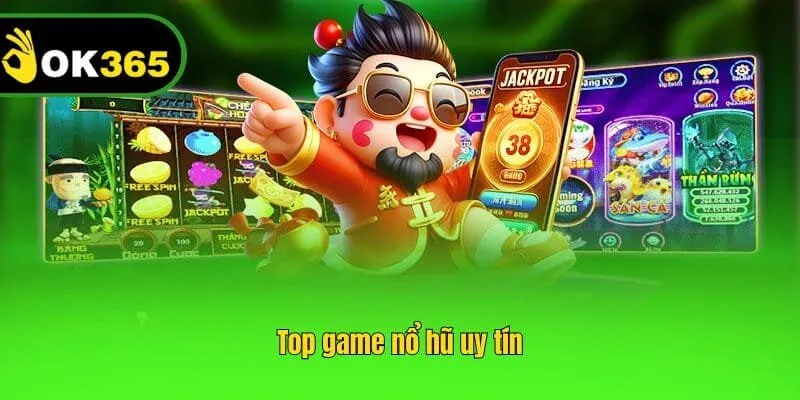 Top game nổ hũ uy tín